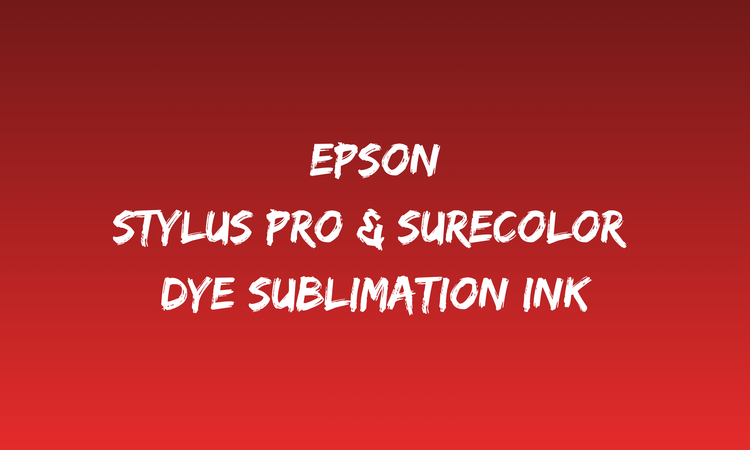 Stylus Pro and SureColor Dye Sublimation Ink