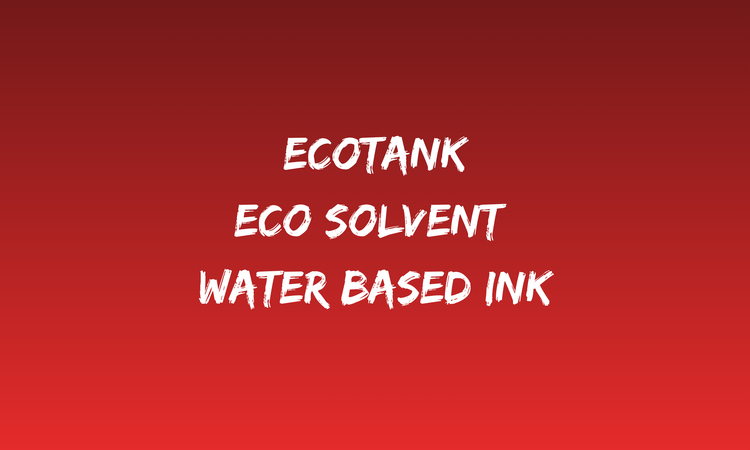 Epson EcoTank Eco Solvent Water Based Ink