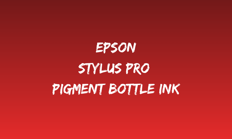 Stylus Pro Pigment Bottle Ink